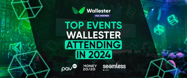 Top 3 FinTech Events of 2024: Unveiling the Future of Payments with Wallester