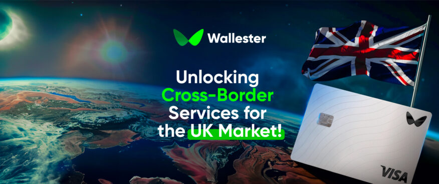 Wallester Officially Brings Cross-Border Services to the UK!
