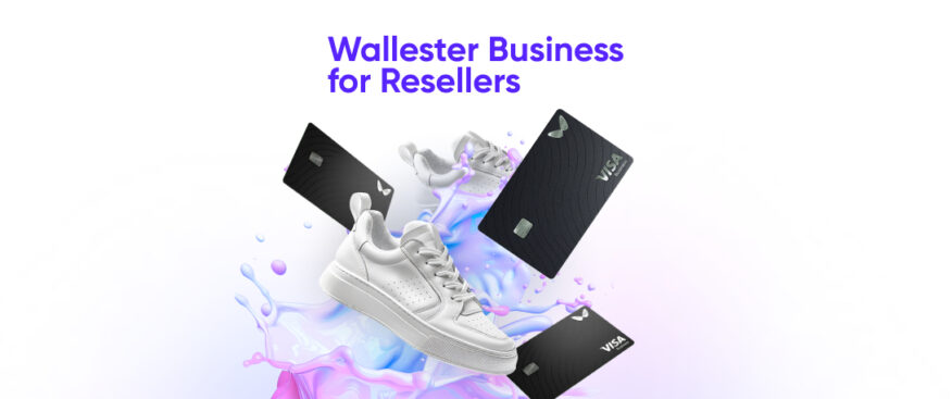 From Hype to Profit: Mastering Reselling with Wallester Business 👟