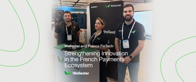 Wallester and France FinTech: Strengthening Innovation in the French Payments Ecosystem