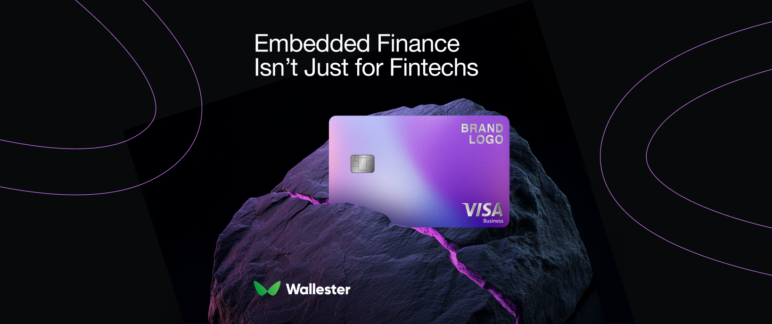 Embedded Finance: Not Just For Fintechs
