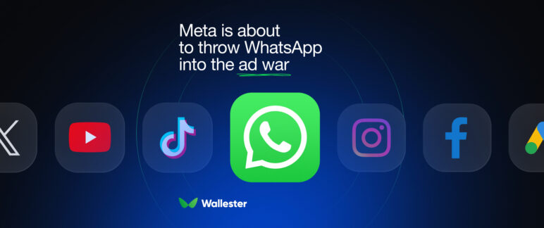 Meta Is Throwing WhatsApp Into the Ad War. Are You Ready?
