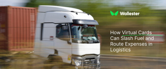 How Virtual Cards Can Slash Fuel and Route Expenses in Logistics