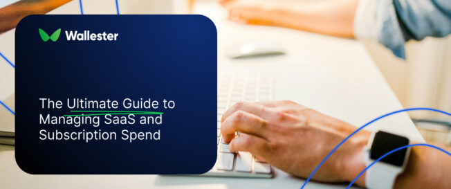 The Ultimate Guide to Managing SaaS and Subscription Spend