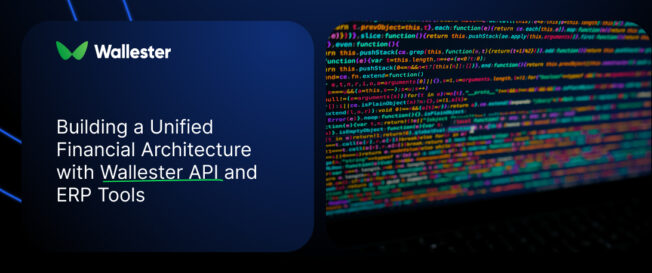 Building a Unified Financial Architecture with Wallester API and ERP Tools