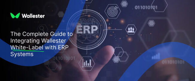 The Complete Guide to Integrating Wallester White-Label with ERP Systems