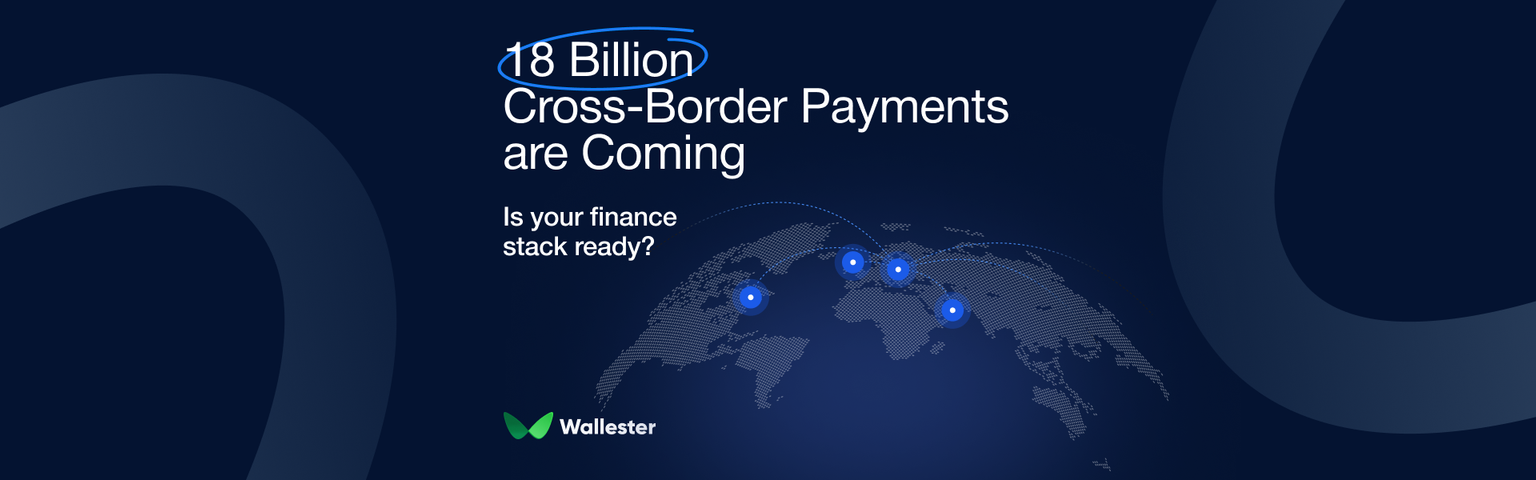 B2B Cross-Border Payments Will Hit 18 Billion by 2030 – Are You Ready?