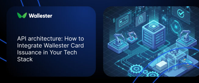 API architecture: how to integrate Wallester card issuance in your tech stack