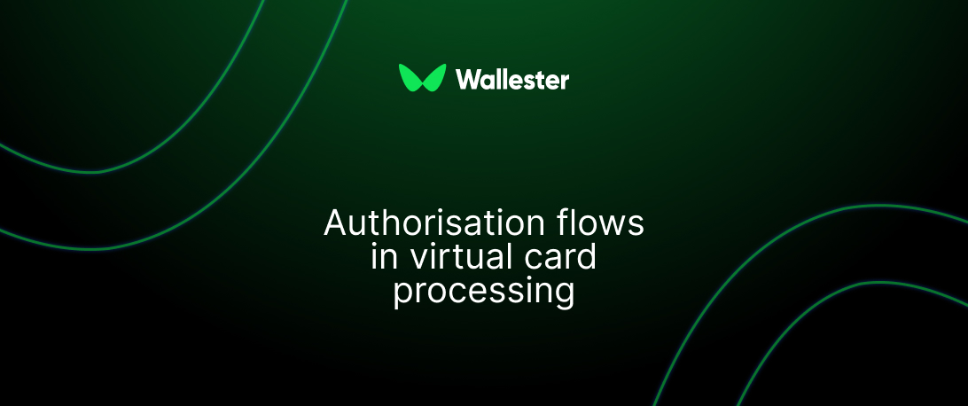 Authorisation flows in virtual card processing | Wallester