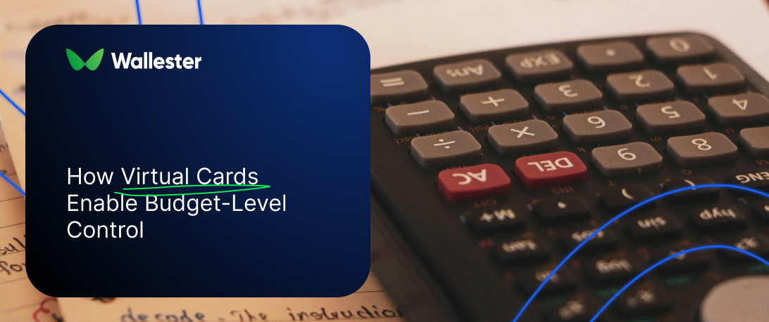 Control Performance Card How Virtual Cards Enable Budget-Level Control | Wallester