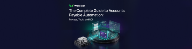 The Complete Guide to Accounts Payable Automation: Process, Tools, and ROI