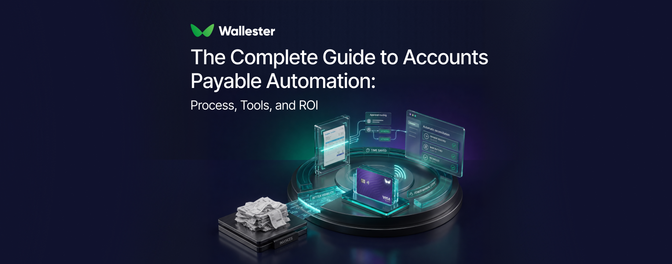 The Complete Guide to Accounts Payable Automation: Process, Tools, and ROI