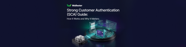Strong Customer Authentication (SCA) Guide: How It Works and Why It Matters