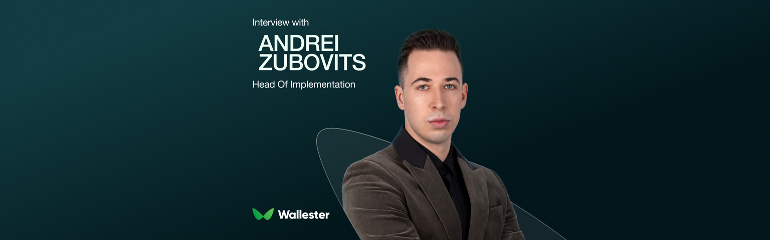 Making It Real: Andrei Zubovits on Implementation at Wallester